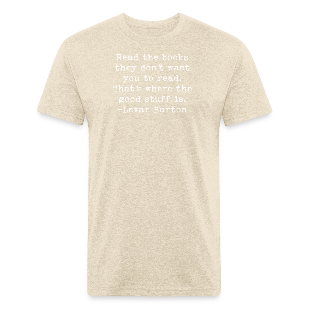 Read the books they don't want you to read. That's where the good stuff is.  Unisex T-Shirt - One Man Book Club: The Shop
