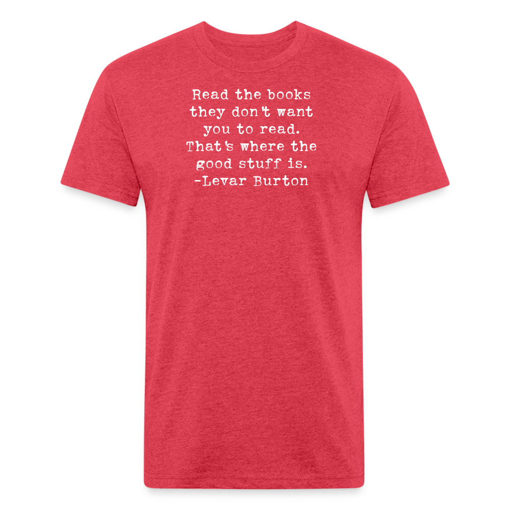 Read the books they don't want you to read. That's where the good stuff is.  Unisex T-Shirt - One Man Book Club: The Shop